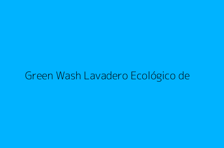 Green Wash Lavadero Ecológico de